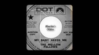 My Baby Needs Me  〰️  The Mellow Fellows