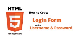 HTML Form: Create a Login form (Username & Password)