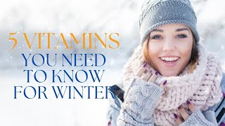 Best 5 Essential Vitamins You To Need Know To Stay Healthy in Winter