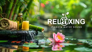🌿 Deep Relaxation Music: Piano & Gentle Water to Heal Insomnia, Stress Relief, Yoga 💧12