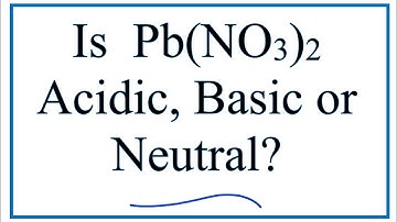 Is Pb(NO3)2 acidic, basic, or neutral (dissolved in water)?