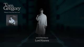 Vignette de la vidéo "Tom Gregory - Lord Knows"