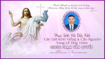 [TRỰC TIẾP] GIỜ KÍNH VIẾNG & CẦU NGUYỆN | TANG LỄ ÔNG TRÙM ÂN NHÂN GIUSE PHẠM VĂN QUYẾT | 01.08.2021