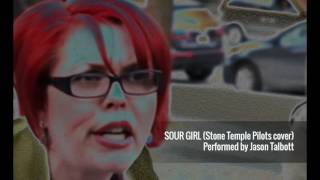 Video thumbnail of "Sour Girl (Stone Temple Pilots cover)"