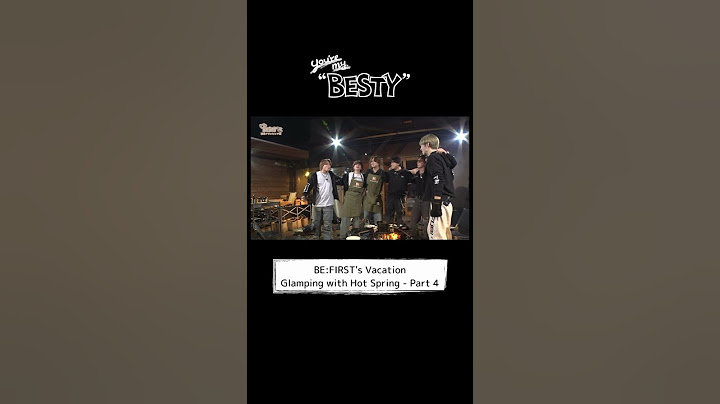 [You're My "BESTY" #50] #BF_温泉グランピング Part.4 #YoureMyBESTY #YMB #ユアマイ #BEFIRST #BESTY