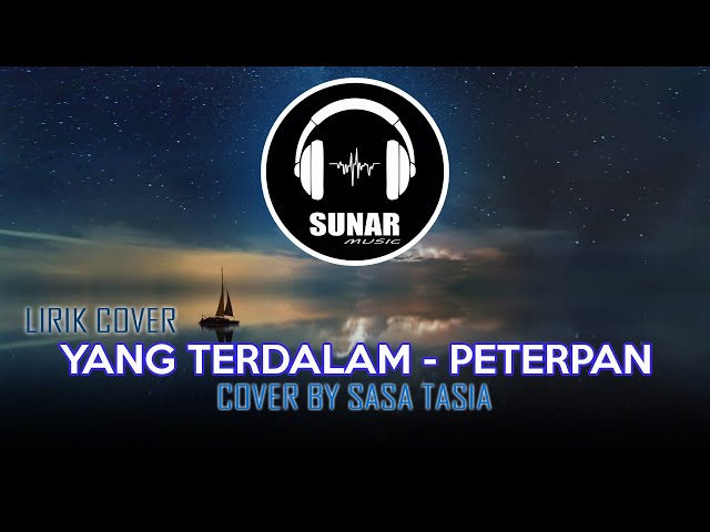YANG TERDALAM - PETERPAN | LIRIK COVER SASA TASIA class=