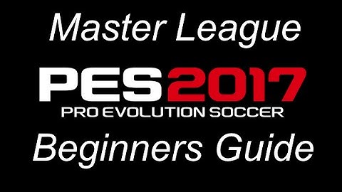 PES 2017- Master League, a Beginners Guide