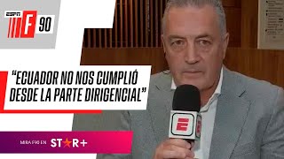 "ECUADOR NO NOS CUMPLIÓ DESDE LA PARTE DIRIGENCIAL": Gustavo Alfaro y SU SALIDA de LA TRI