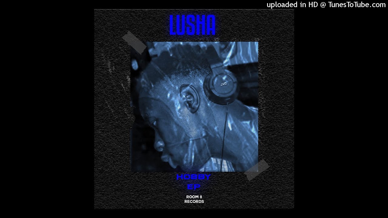 Lusha ft CityKingrsa - Hobby