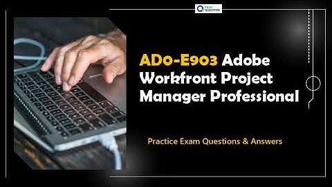 AD0-E903 Adobe Workfront Project Manager Professional Practice Exam