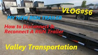 valley transportation VLOG#56 Learning how to disconnect &reconnect to a RGN trailer