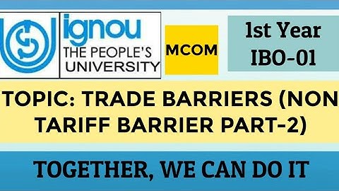 IBO 1 : TRADE BARRIERS (NON TARIFF BARRIERS ) PART-2 :#IGNOU MCOM 1ST YEAR Important Q & A#