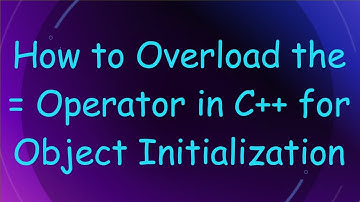 How to Overload the = Operator in C+ +  for Object Initialization