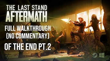 The Last Stand: Aftermath – Full Walkthrough (No Commentary) Part 2