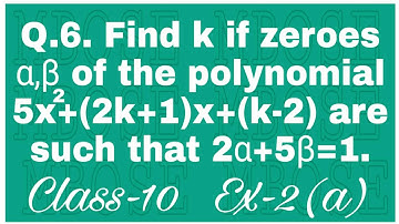 Polynomials class 10 | Find k if zeroes alpha beta of the polynomial 5x2+(2k+1)x+(k-2) are such that