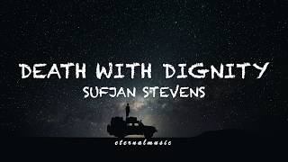 Vignette de la vidéo "Death With Dignity - Sufjan Stevens (lyrics)"