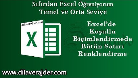 Excel Eğitim Dersleri 56 - Koşullu Biçimlendirmede Bütün Satırı Renklendirme