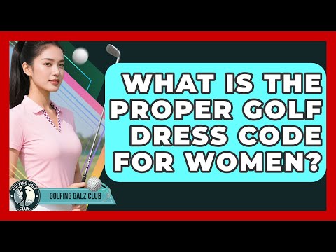 What Is The Proper Golf Dress Code For Women? - Golfing Galz Club