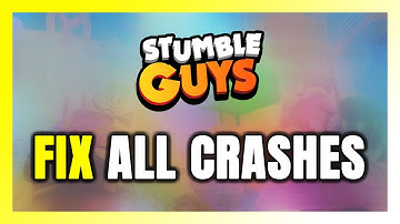 FIX Stumble Guys Crashing, Freezing, Not Launching, Stuck & Black Screen