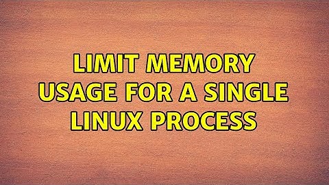 Unix & Linux: Limit memory usage for a single Linux process (7 Solutions!!)