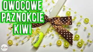 Owoce na paznokciach kiwi | Tutorial