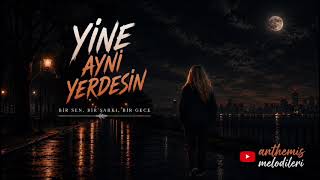 Yine Aynı Yerdesin