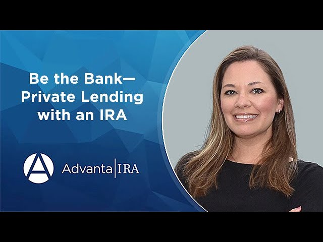 Be the Bank—Private Lending with an IRA
