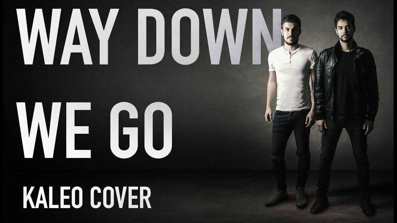 Way down we go фф. Kaleo way down we go. Калео группа. Way down we go. Way down we go текст.