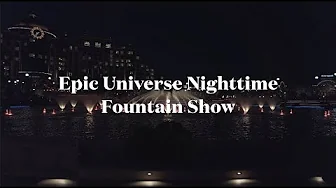 Epic Universe Nighttime Fountain Show