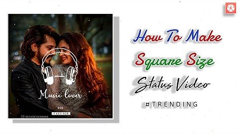 How To Make Square Size WhatsApp Status Video Editing | In KineMaster Tutorial