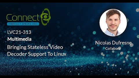 LVC21-313 Bringing Stateless Video Decoder Support To Linux