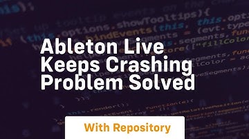 Ableton live keeps crashing problem solved
