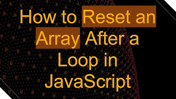 How to Reset an Array After a Loop in JavaScript