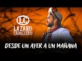 Lazaro Caballero en vivo- DESDE UN AYER A UN MAÑANA