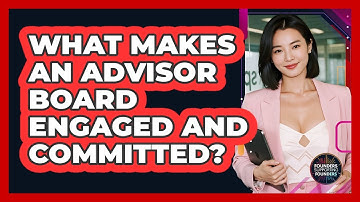What Makes An Advisor Board Engaged And Committed? - Founders Supporting Founders