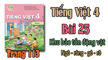 Tiếng Việt lớp 4 Kết nối tri thức Tuần 32 Bài 25 Khu bảo tồn động vật hoang dã Ngô-rông-gô-rô