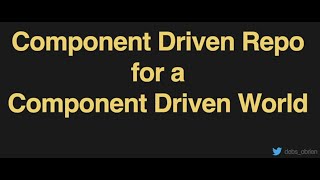 Component Driven Repo for a Component Driven World - Debbie O&#39;Brien - NDC Oslo 2021