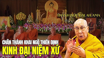 Rất dễ hiểu và hành Thiền theo Kinh Đại Niệm Xứ khi nghe Thánh Đức Dalai Lama khai ngộ 