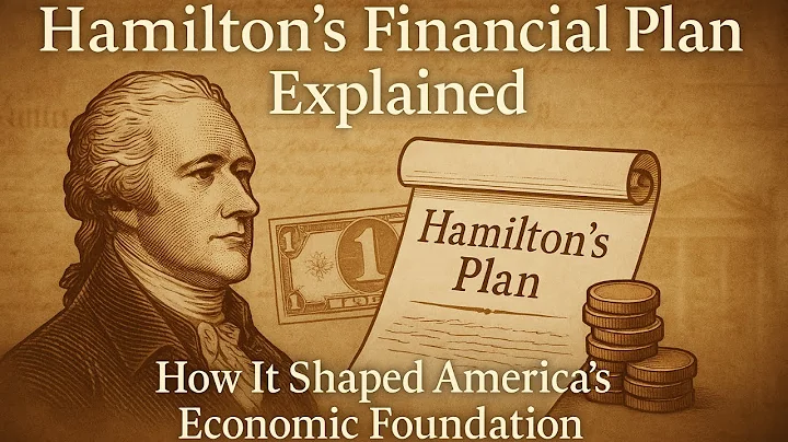 Hamilton's Financial Plan Explained: How It Shaped America's Economic Foundation | 3-Minute History