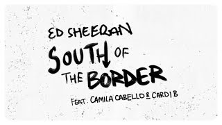 Ed Sheeran Ft. Camila Cabello & Cardi B - South Of The Border Ii Deutsche Übersetzung