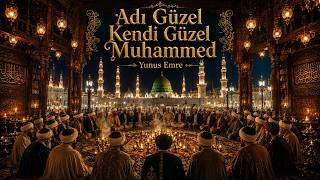 🌹 Adı Güzel, Kendi Güzel Muhammed (Sav) Yunus Emre En Güzel İlahi Sufi Seda