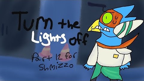 Turn the lights off~ Part 12 for @ShmizzyFizzyGuttzz
