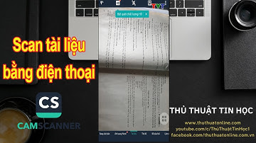 Hướng dẫn sử dụng điện thoại Scan tài liệu bằng CamScanner mới nhất 2022 | Thủ thuật tin học
