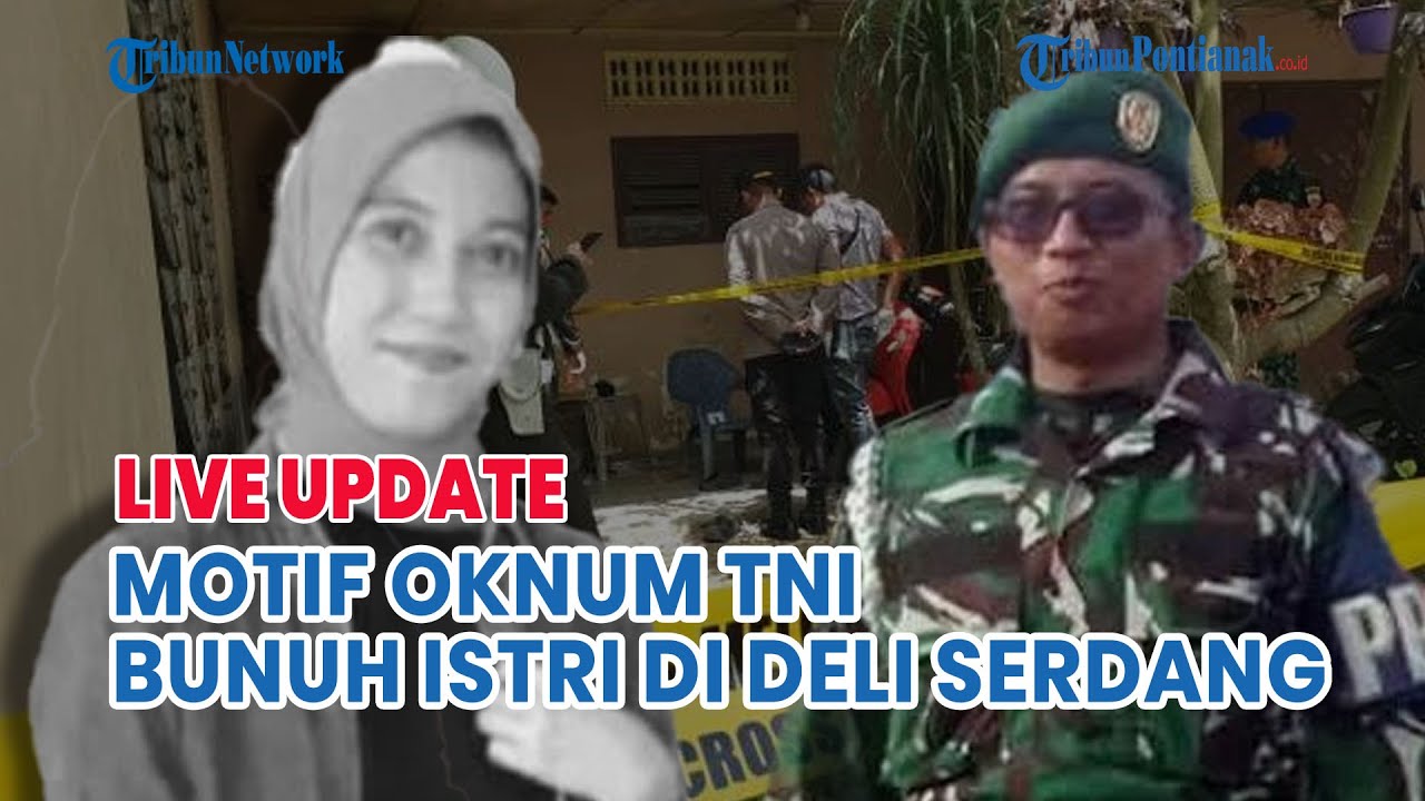 🔵Serma TNI Bunuh Istri di Deli Serdang Diduga karena Kecanduan Judi Online dan KDRT