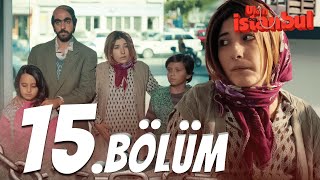 Ulan İstanbul 15. Bölüm - Full Bölüm