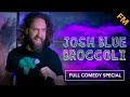 Josh blue broccoli full stand up comedy special