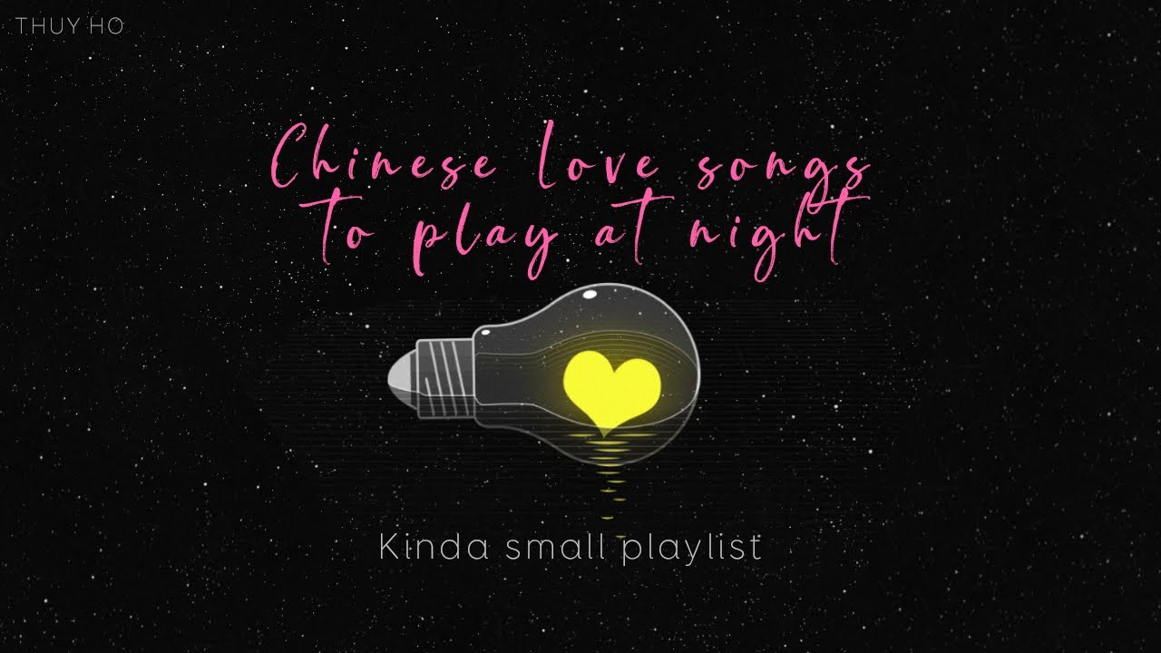 [Playlist] Chinese love songs to play at night~