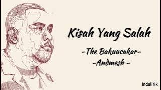 Kisah Yang Salah - The Bakuucakar & Andmesh | Lirik Lagu