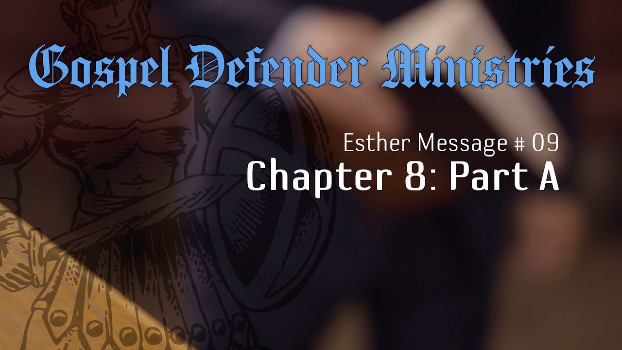 Esther Message # 09 - Chapter 8: Part A