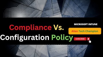 MS27 - Confused with Intune Compliance & Configuration Policy?